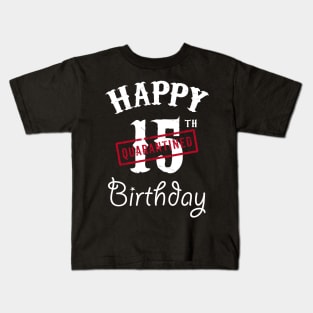 Happy 15th Quarantined Birthday Kids T-Shirt